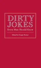 Dirty Jokes Every Man Should Know: 3 (Stuff You Should Know) Hardback Book The