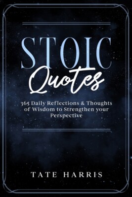 Stoic Quotes: 365 Daily Reflections & Thoughts Of Wisdom To Strengthen Your...