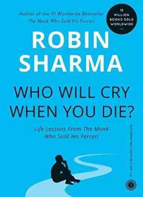 Who Will Cry When You Die? Life lesson from the monk Paperback by Robin Sharma