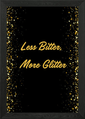Weniger bitter mehr Glitzer - Motivati gerahmtes Wandbild Poster Leinwanddruck Bild