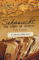 Sehnsucht | The Story Of Grisch.: A Life In Letters | Lorraine Loewen | Buch
