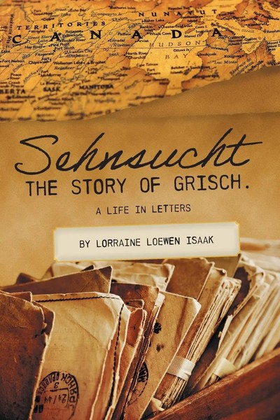 Sehnsucht | The Story Of Grisch.: A Life In Letters | Lorraine Loewen | Buch-image