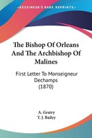 A. Gratry | The Bishop Of Orleans And The Archbishop Of Malines | Taschenbuch
