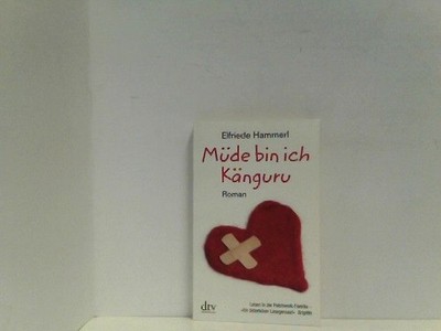 Müde bin ich Känguru: Nachrichten aus dem Krisengebiet Patchwork-Familie Roman H