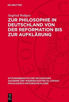 Zur Philosophie in Deutschland von der Reformation bis zur Aufklärung Siegfried 