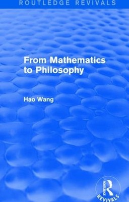 From Mathematics to Philosophy (Routledge Revivals) by Hao Wang (English) Paperb