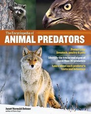 The Encyclopedia of Animal Predators: Learn about Each Predator’s Traits and Be