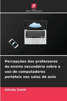 Alfreda Smith | PercepçõEs Dos Professores Do Ensino SecundáRio Sobre O Uso...