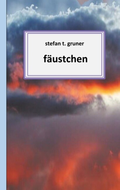 Thumbnail - Stefan T. Gruner / Fäustchen