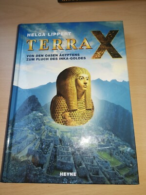 Helga Lippert: Terra X. Von den Oasen Ägyptens zum Fluch des Inka-Goldes