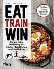 Eat. Train. Win.: Die perfekte Ernährung für Läufer, ... | Book | condition good