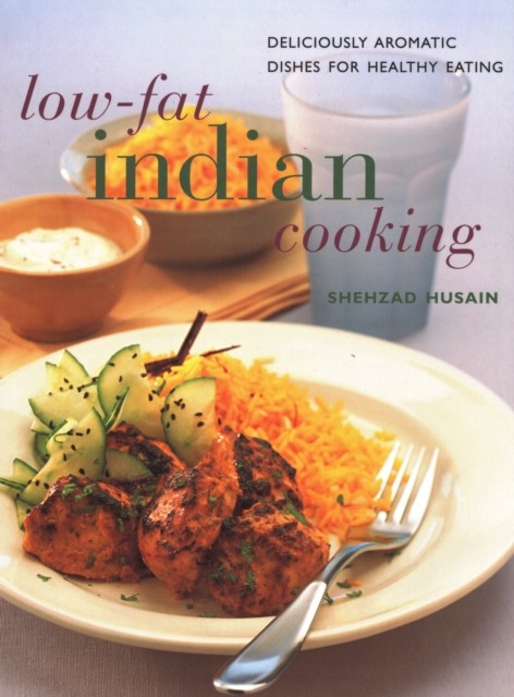 Low Fat Indian Cooking by Shehzad Husain (Paperback Book)