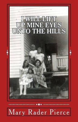 I Will Lift Up Mine Eyes Unto The Hills by Mary Rader Pierce (English) Paperback
