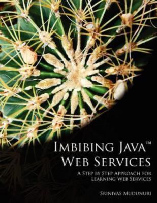 Imbibing Java Web Services: A Step by Step Approach for Learning Web Services