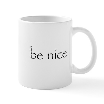 CafePress BE NICE Mug 11 oz Ceramic Mug (842047652)