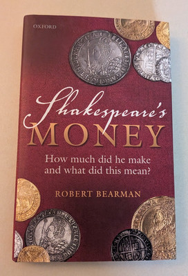 SHAKESPEARE'S MONEY How Much Did He Make and What Did This Mean ? BEARMAN h/b