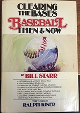 CLEARING THE BASES: BASEBALL THEN & NOW By Bill Starr - Hardcover Mint Condition