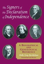 THE SIGNERS OF THE DECLARATION OF INDEPENDENCE: A By Della Gray Barthelmas