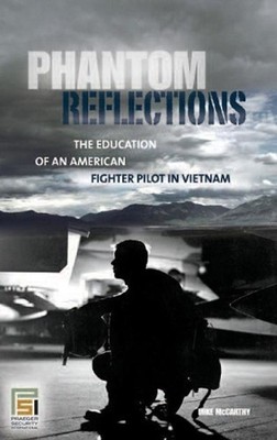 Phantom Reflections: The Education of an American Fighter Pilot in Vietnam by Mi