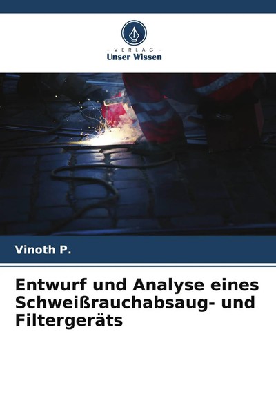Entwurf Und Analyse Eines SchweißRauchabsaug- Und FiltergeräTs Vinoth P. Buch-image