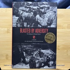 Blasted by Adversity : The Making of a Wounded Warrior by Luke Murphy and Julie