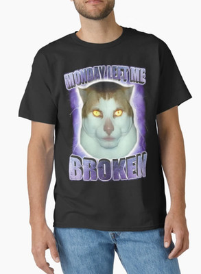 Monday Left Me Broken Funny Cat Meme Classic T-Shirt