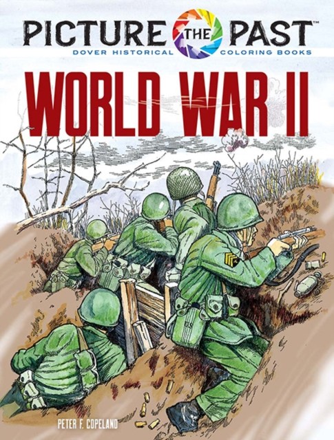 Picture the Past: World War II: Historical Coloring Book by Peter F. Copeland