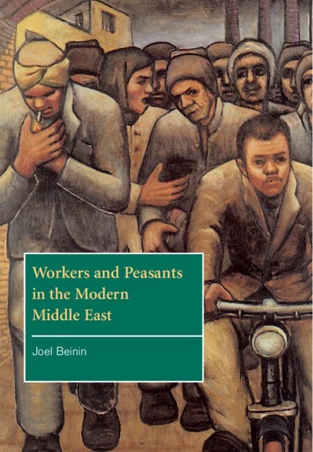 Workers and Peasants in the Modern Middle East . Beinin<|