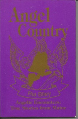 Angel Country: Angelic Encounters: True Stories from Maine