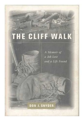 SNYDER, DON J. The Cliff Walk - a Memoir of a Job Lost and a Life Found 1997 Fir