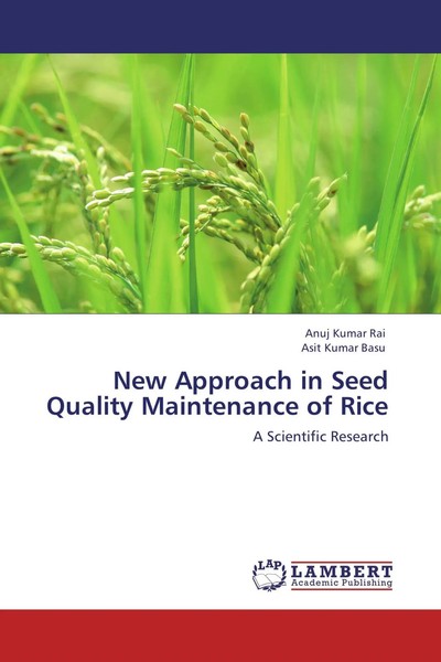 Anuj Kumar Rai (U. A.) | New Approach In Seed Quality Maintenance Of Rice | Buch-image
