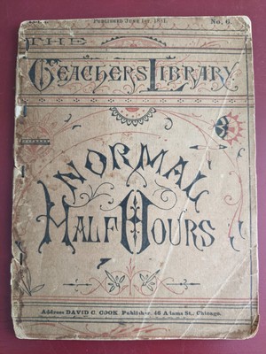 1881 ''Normal Half Hours'' The Teachers Library By David C Cook Vol. 1 No. 6
