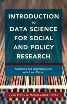 Introduction to Data Science for Social and Policy Research: Collecting and: New