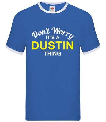 Don't Worry It's a DUSTIN Thing - Herren Klingel - Nachname individueller Name Familie