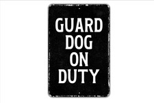Guard Dog On Duty Security Warning Sign  Vinyl or Metal