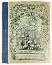 How Plants Grow with A Popular Flora by Asa Gray, M. D. 1858 ACCEPTABLE