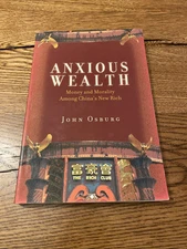 Anxious Wealth : Money and Morality among China's New Rich by John Osburg (2013,