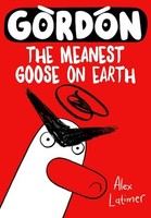 Alex Latimer - Gordon The Meanest Goose On Earth - Paperback - G245Z