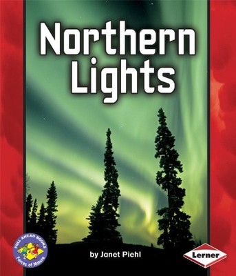 NORTHERN LIGHTS (PULL AHEAD BOOKS-FORCES OF NATURE) By Janet Piehl **Excellent**