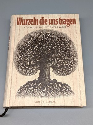 Wurzeln die uns tragen - Für jeden Tag ein guten Wort - Immerwährender Kalender