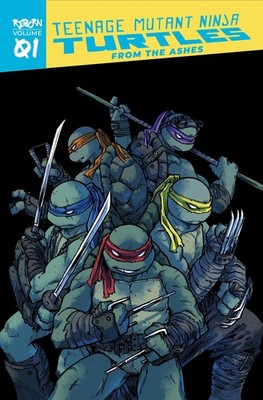 Teenage Mutant Ninja Turtles: Reborn, Vol. 1 - From The Ashes by Sophie Campbell