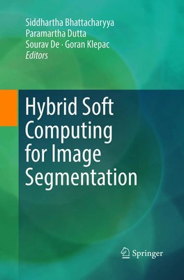 Siddhartha Bhattacharyya (u. a.) | Hybrid Soft Computing for Image Segmentation