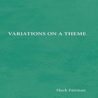 Variations on a Theme Huck Fairman Hardcover Author Solutions Inc