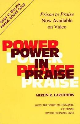 Power in Praise: by Carothers, Merlin R.
