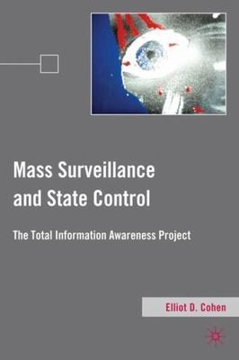 Mass Surveillance and State Control : The Total Information Awareness Project 
