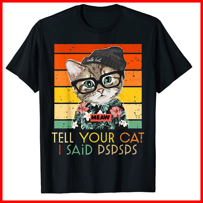 Funny Cat Tee Tell Your Cat I Said PSPS Cute Cat Lover Black T-Shirt S-3XL