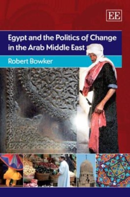Egypt and the Politics of Change in the Arab Middle East Bowker Hardback