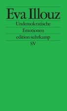 Undemokratische Emotionen: Das Beispiel Israel (edition suhrkamp) Illouz, Eva un