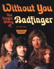 Without You: The Tragic Story of Badfinger - paperback Matovina, Dan