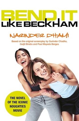 Bend It Like Beckham: The book of the iconic 2000s film now on Netflix! by Nari